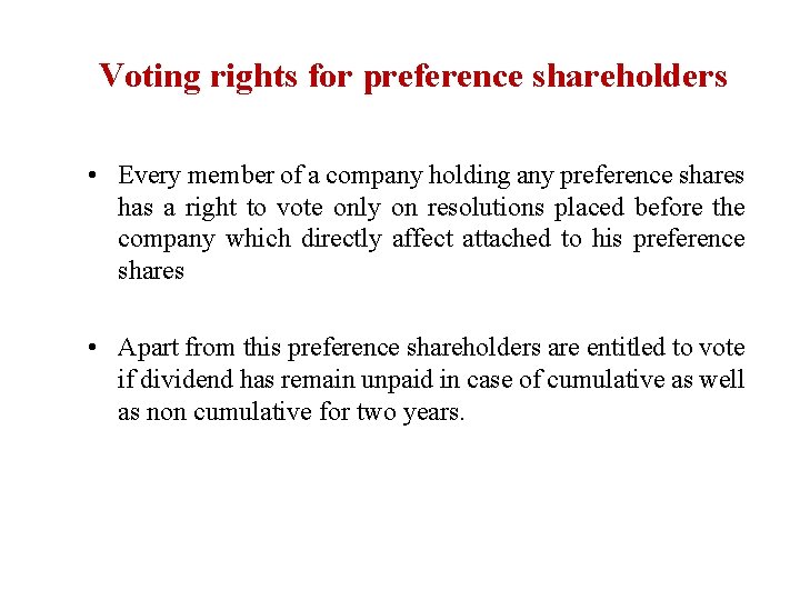 Voting rights for preference shareholders • Every member of a company holding any preference