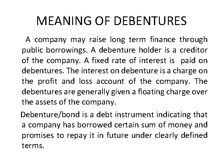 MEANING OF DEBENTURES A company may raise long term finance through public borrowings. A