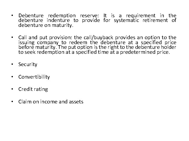  • Debenture redemption reserve: It is a requirement in the debenture indenture to