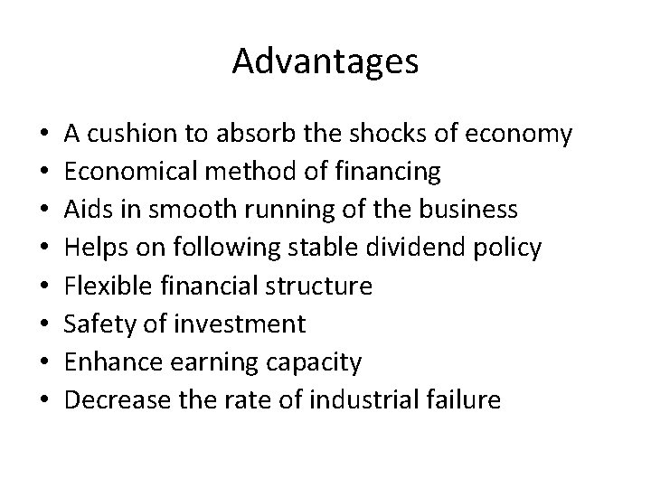 Advantages • • A cushion to absorb the shocks of economy Economical method of