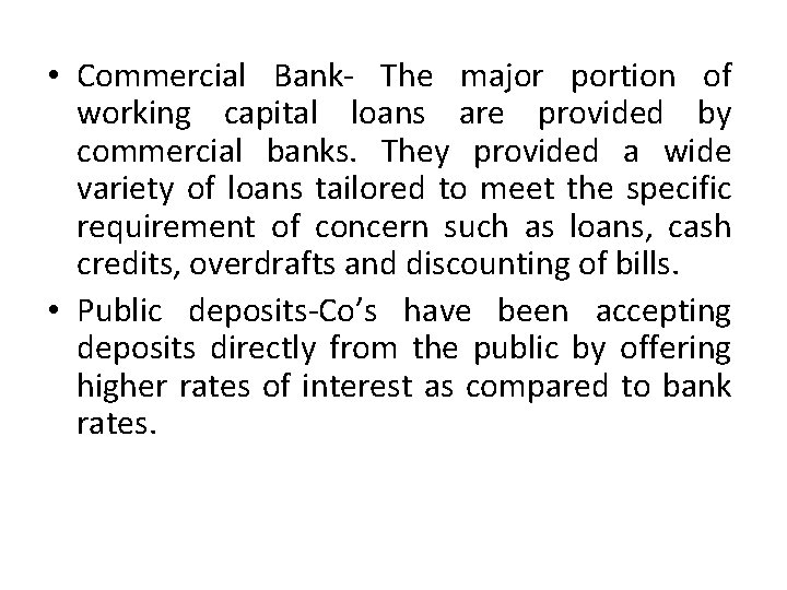  • Commercial Bank- The major portion of working capital loans are provided by