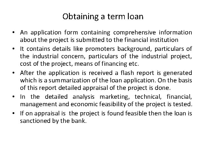 Obtaining a term loan • An application form containing comprehensive information about the project