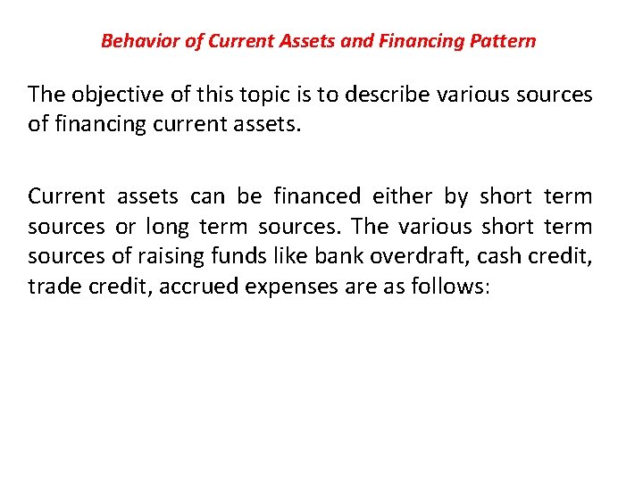 Behavior of Current Assets and Financing Pattern The objective of this topic is to