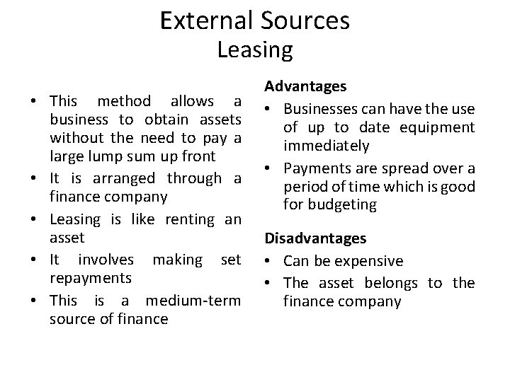 External Sources Leasing • This method allows a business to obtain assets without the