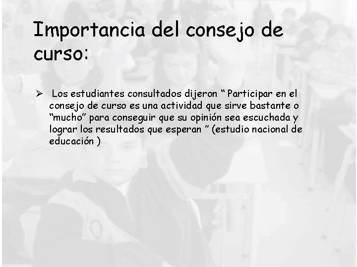 Importancia del consejo de curso: Ø Los estudiantes consultados dijeron “ Participar en el