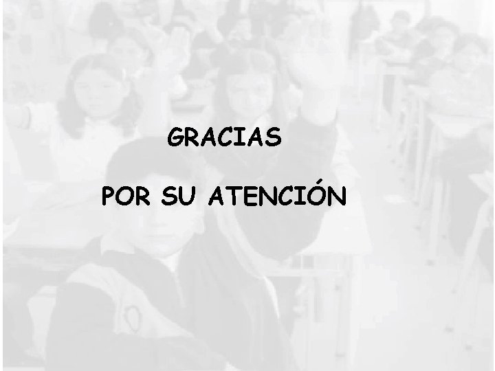 GRACIAS POR SU ATENCIÓN 