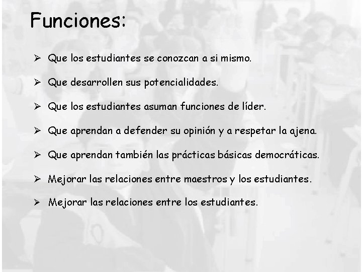 Funciones: Ø Que los estudiantes se conozcan a si mismo. Ø Que desarrollen sus