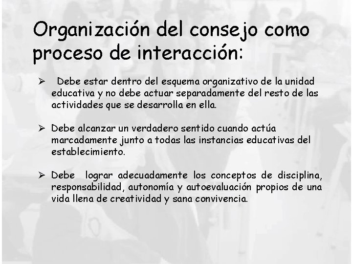 Organización del consejo como proceso de interacción: Ø Debe estar dentro del esquema organizativo