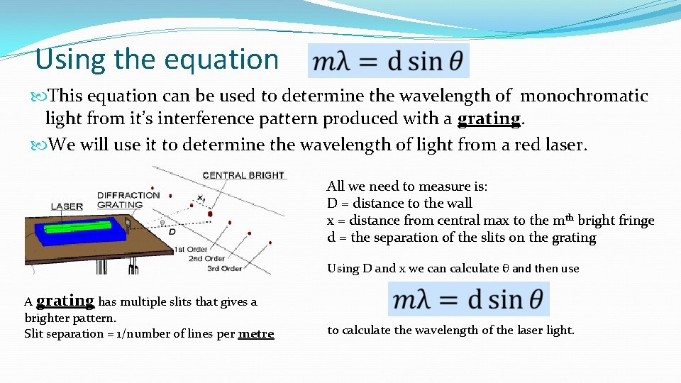 Using the equation This equation can be used to determine the wavelength of monochromatic Using the equation This equation can be used to determine the wavelength of monochromatic