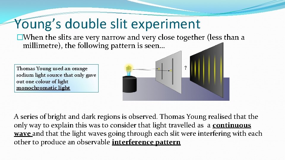 Young’s double slit experiment �When the slits are very narrow and very close together Young’s double slit experiment �When the slits are very narrow and very close together
