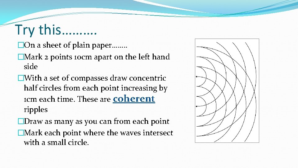 Try this………. �On a sheet of plain paper……. . �Mark 2 points 10 cm Try this………. �On a sheet of plain paper……. . �Mark 2 points 10 cm