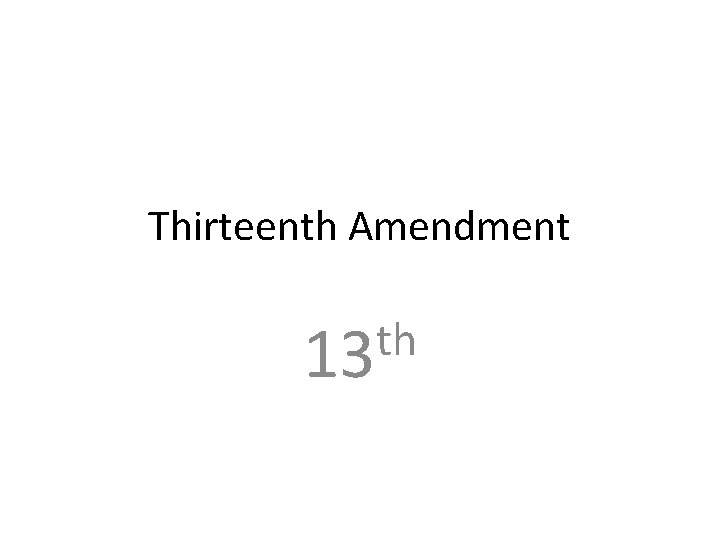 Thirteenth Amendment th 13 