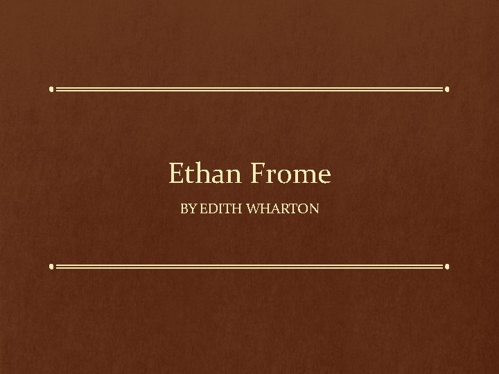 Ethan Frome BY EDITH WHARTON 