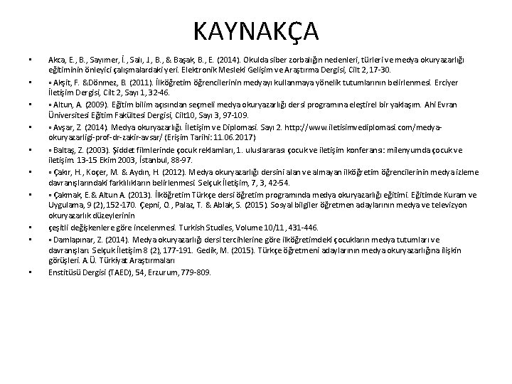 KAYNAKÇA • • • Akca, E. , B. , Sayımer, İ. , Salı, J.