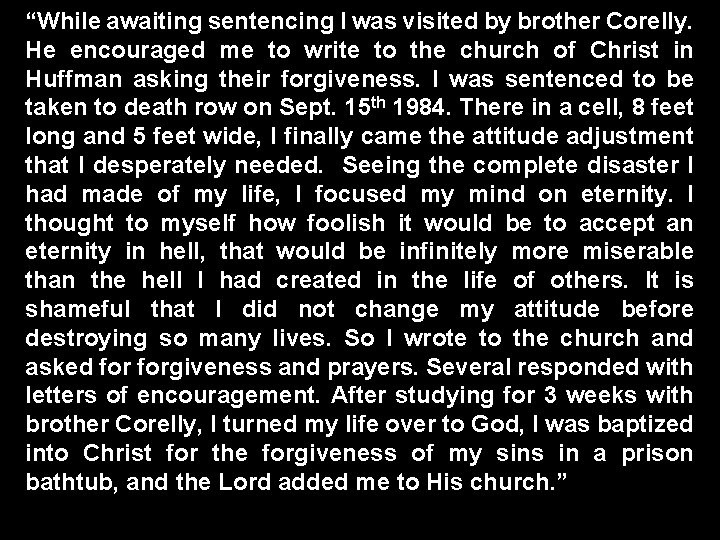 “While awaiting sentencing I was visited by brother Corelly. He encouraged me to write