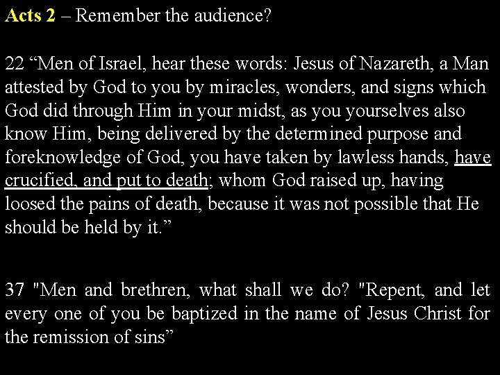 Acts 2 – Remember the audience? 22 “Men of Israel, hear these words: Jesus