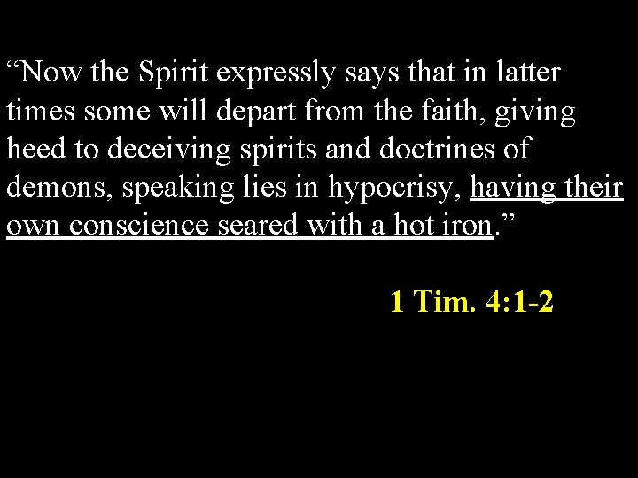 “Now the Spirit expressly says that in latter times some will depart from the