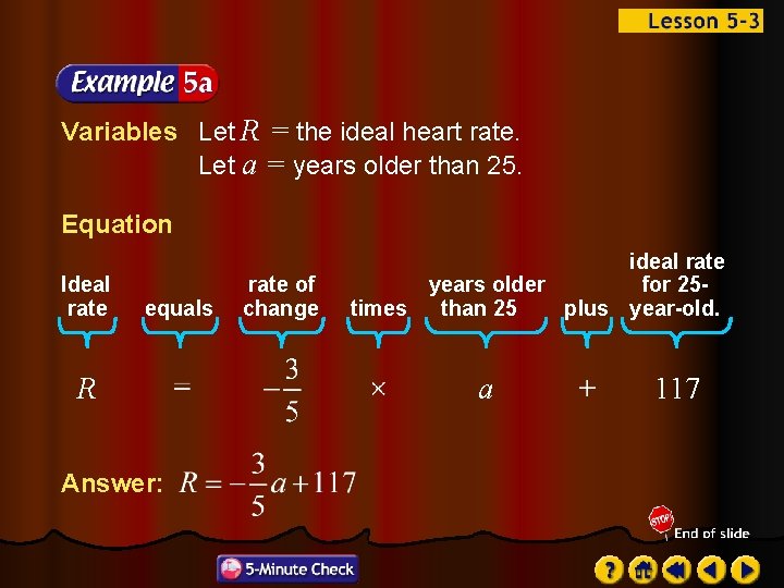 Variables Let R = the ideal heart rate. Let a = years older than