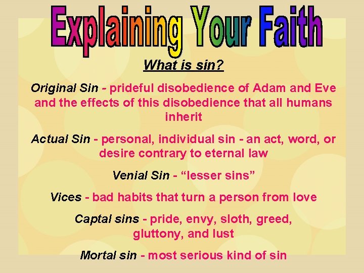What is sin? Original Sin - prideful disobedience of Adam and Eve and the