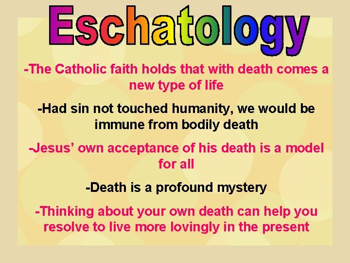-The Catholic faith holds that with death comes a new type of life -Had