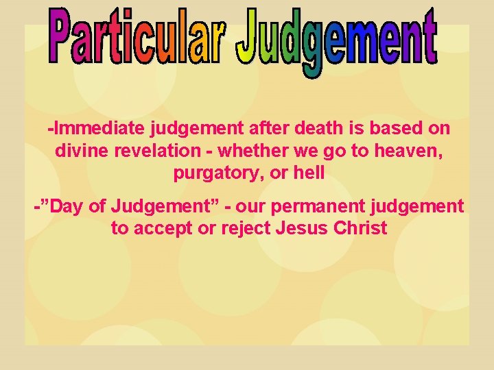 -Immediate judgement after death is based on divine revelation - whether we go to -Immediate judgement after death is based on divine revelation - whether we go to