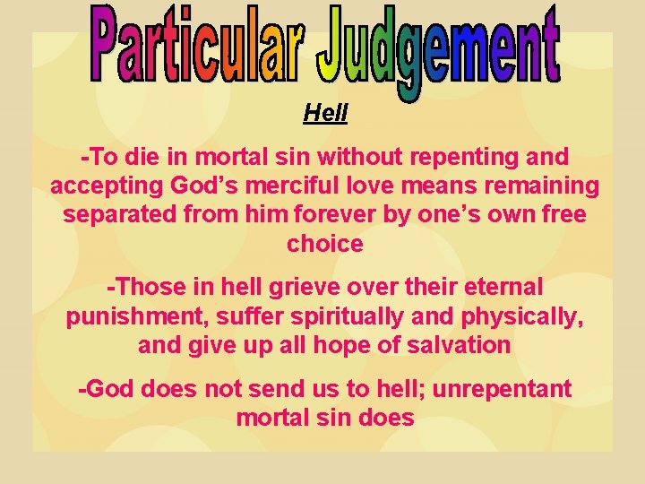 Hell -To die in mortal sin without repenting and accepting God’s merciful love means Hell -To die in mortal sin without repenting and accepting God’s merciful love means