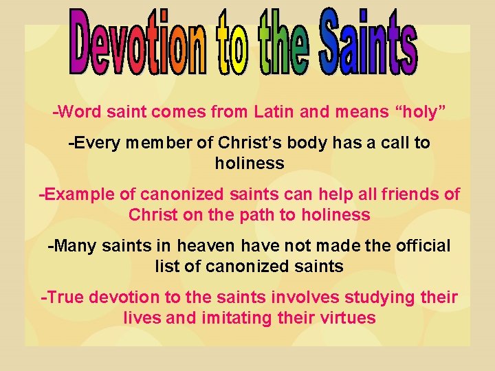 -Word saint comes from Latin and means “holy” -Every member of Christ’s body has