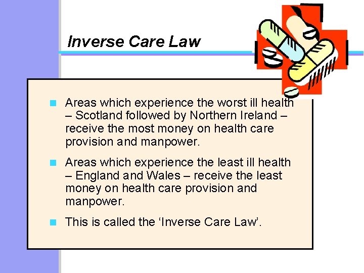 Inverse Care Law n Areas which experience the worst ill health – Scotland followed