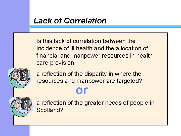 Lack of Correlation Is this lack of correlation between the incidence of ill health
