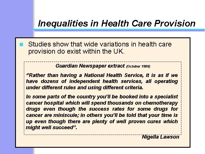 Inequalities in Health Care Provision n Studies show that wide variations in health care