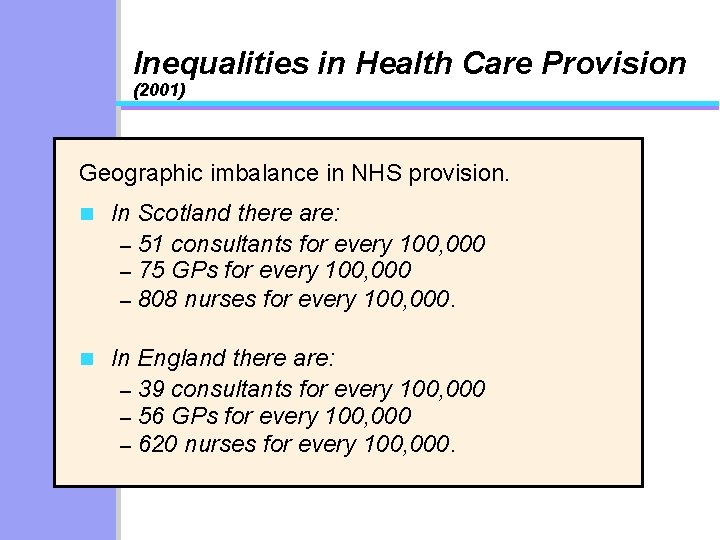 Inequalities in Health Care Provision (2001) Geographic imbalance in NHS provision. n In Scotland