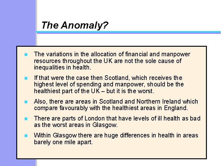 The Anomaly? n The variations in the allocation of financial and manpower resources throughout