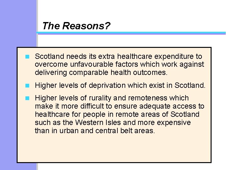 The Reasons? n Scotland needs its extra healthcare expenditure to overcome unfavourable factors which