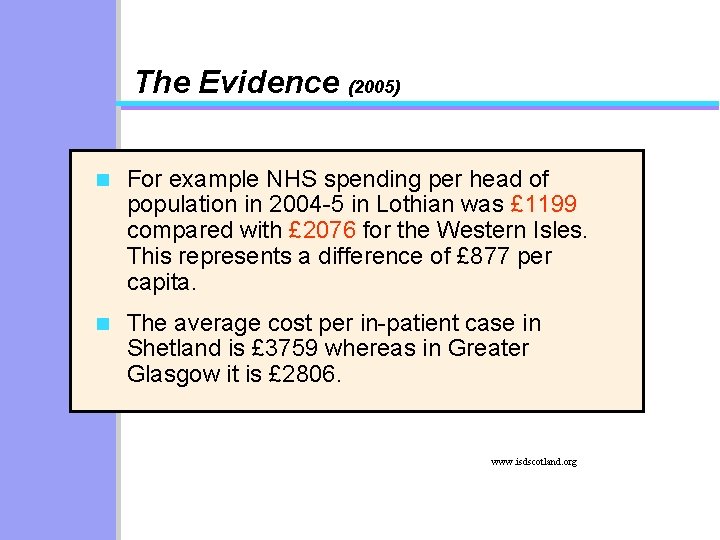 The Evidence (2005) n For example NHS spending per head of population in 2004