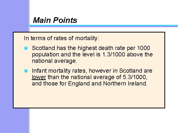 Main Points In terms of rates of mortality: n Scotland has the highest death