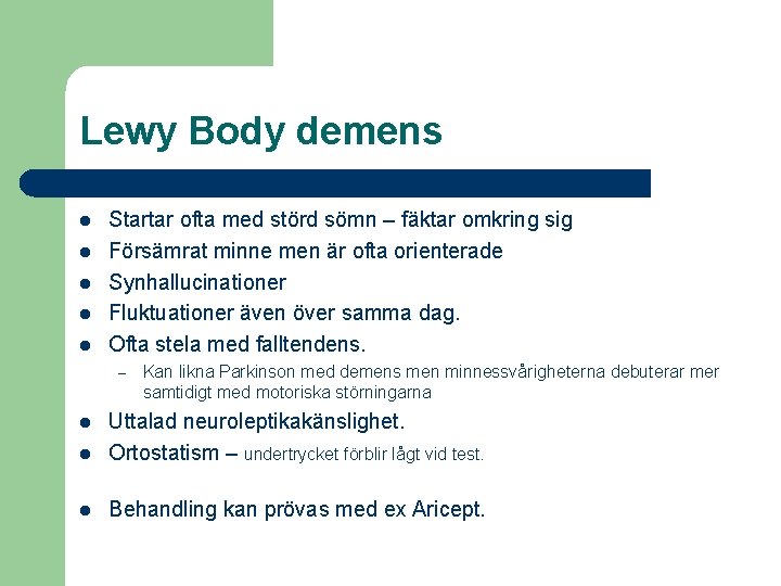Lewy Body demens l l l Startar ofta med störd sömn – fäktar omkring