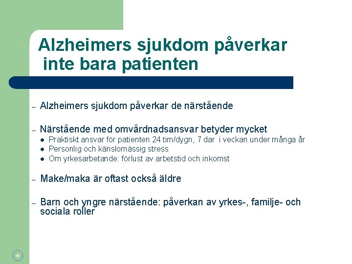 Alzheimers sjukdom påverkar inte bara patienten – Alzheimers sjukdom påverkar de närstående – Närstående