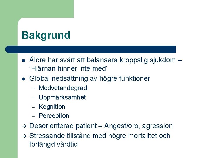 Bakgrund l l Äldre har svårt att balansera kroppslig sjukdom – ’Hjärnan hinner inte