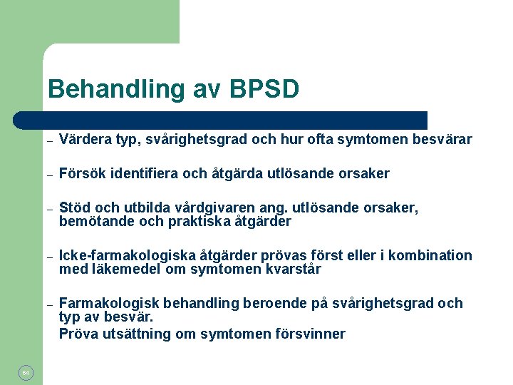 Behandling av BPSD 64 – Värdera typ, svårighetsgrad och hur ofta symtomen besvärar –