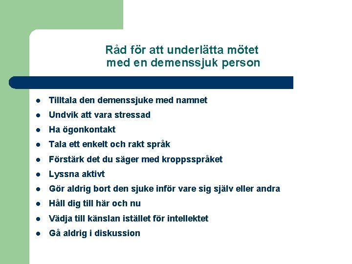 Råd för att underlätta mötet med en demenssjuk person l Tilltala den demenssjuke med