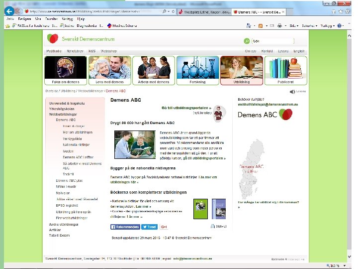 Vill ni veta mer? Utbildningsprogram på webben: http: //www. demenscentrum. se/Utbildning/Fragor-svar-om-Demens-ABC/ 
