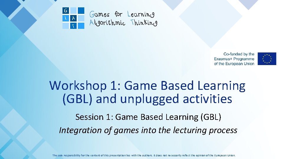 Workshop 1: Game Based Learning (GBL) and unplugged activities Session 1: Game Based Learning