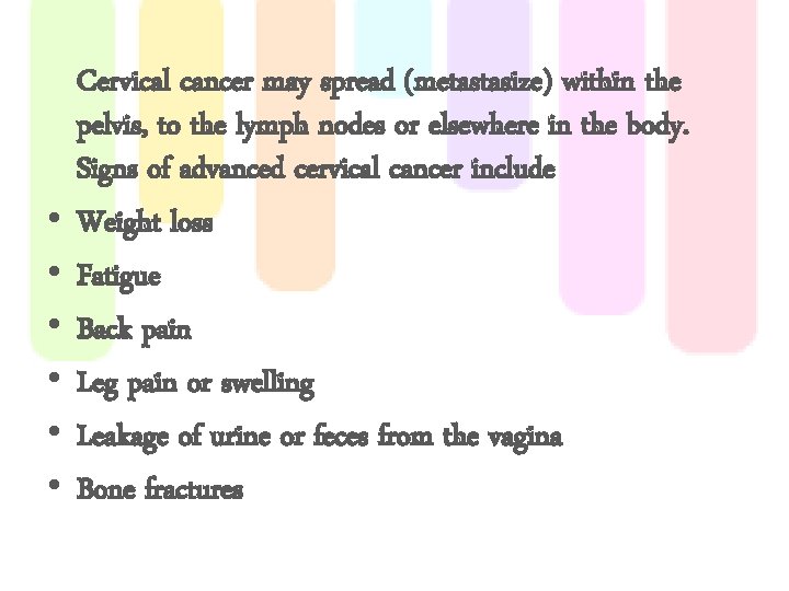  • • • Cervical cancer may spread (metastasize) within the pelvis, to the