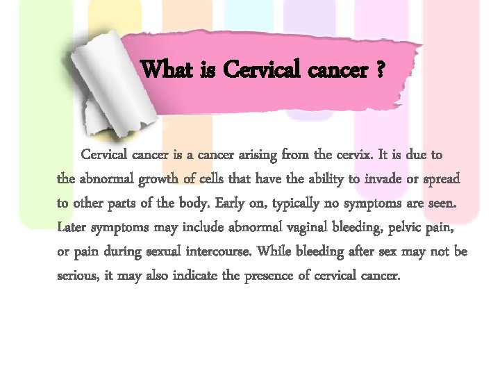 What is Cervical cancer ? Cervical cancer is a cancer arising from the cervix.