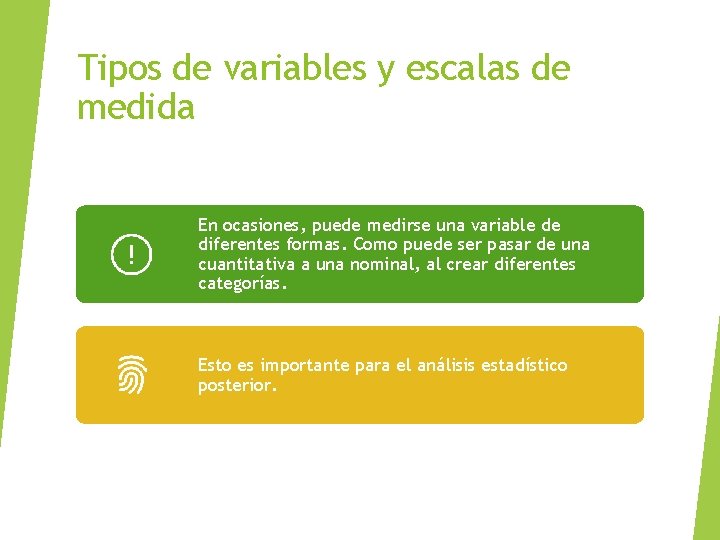 Tipos de variables y escalas de medida En ocasiones, puede medirse una variable de