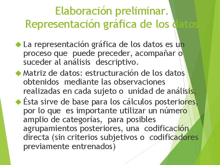 Elaboración preliminar. Representación gráfica de los datos La representación gráfica de los datos es