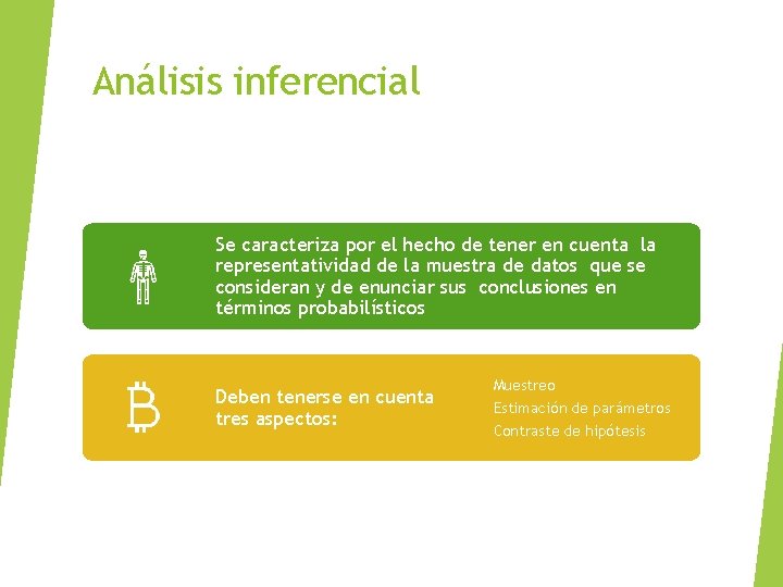 Análisis inferencial Se caracteriza por el hecho de tener en cuenta la representatividad de