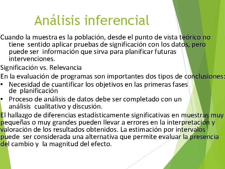 Análisis inferencial Cuando la muestra es la población, desde el punto de vista teórico