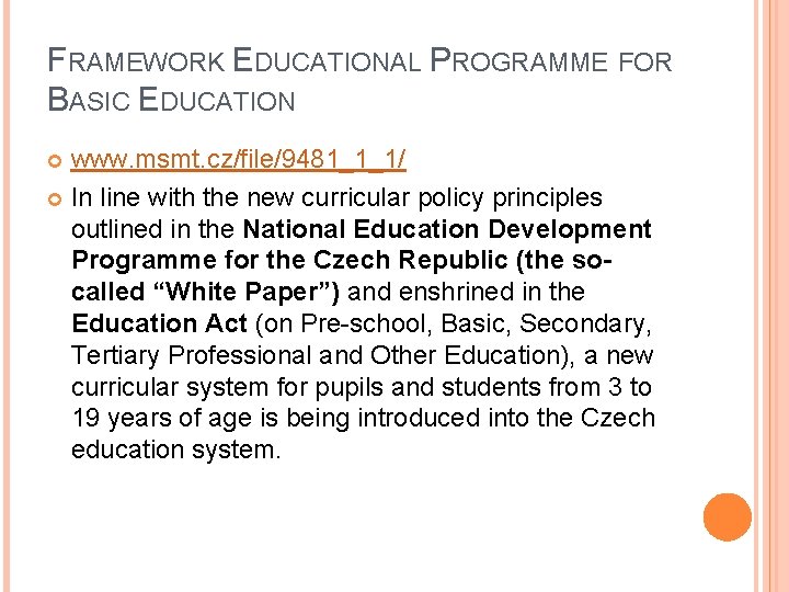 FRAMEWORK EDUCATIONAL PROGRAMME FOR BASIC EDUCATION www. msmt. cz/file/9481_1_1/ In line with the new FRAMEWORK EDUCATIONAL PROGRAMME FOR BASIC EDUCATION www. msmt. cz/file/9481_1_1/ In line with the new