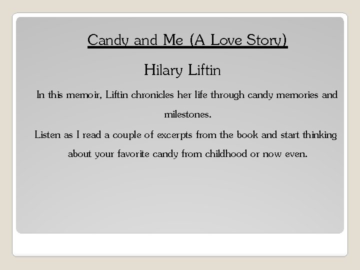 Candy and Me (A Love Story) Hilary Liftin In this memoir, Liftin chronicles her Candy and Me (A Love Story) Hilary Liftin In this memoir, Liftin chronicles her